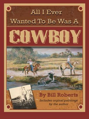 cover image of All I Ever Wanted to Be Was a Cowboy